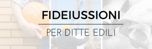 FIDEIUSSIONI PER DITTE EDILI